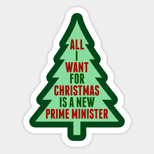 All I Want for Christmas is a New Prime Minister Sticker by epiclovedesigns